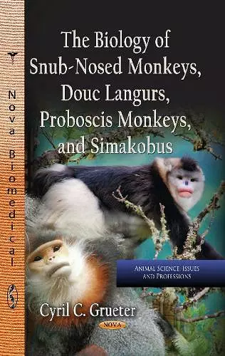 Biology of Snub-Nosed Monkeys, Douc Langurs, Proboscis Monkeys & Simakobus cover