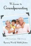 Welcome to Grandparenting Christian Edition cover