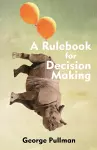 A Rulebook for Decision Making cover