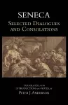 Seneca: Selected Dialogues and Consolations cover