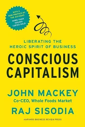 Conscious Capitalism, With a New Preface by the Authors cover