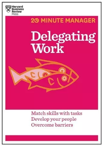 Delegating Work (HBR 20-Minute Manager Series) cover