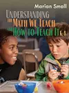 Understanding the Math We Teach and How to Teach It, K-8 cover