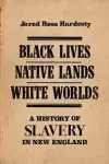 Black Lives, Native Lands, White Worlds cover