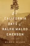 The California Days of Ralph Waldo Emerson cover