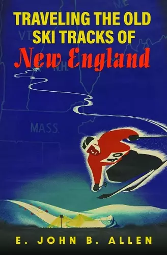 Traveling the Old Ski Tracks of New England cover