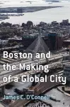 Boston and the Making of a Global City cover