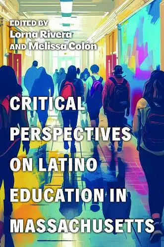 Critical Perspectives on Latino Education in Massachusetts cover