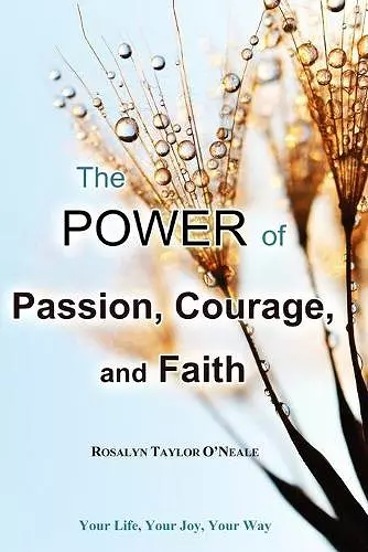 The Power of Passion, Courage, and Faith cover