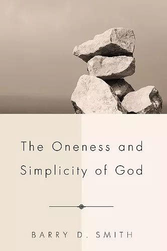 The Oneness and Simplicity of God cover