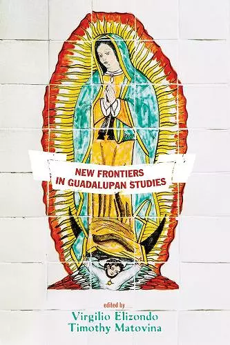 New Frontiers in Guadalupan Studies cover