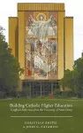 Building Catholic Higher Education cover