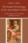 The Lamb Christology of the Apocalypse of John cover