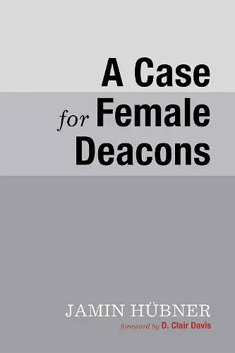 A Case for Female Deacons cover