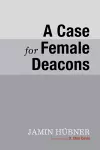 A Case for Female Deacons cover