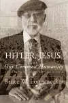 Hitler, Jesus, and Our Common Humanity cover