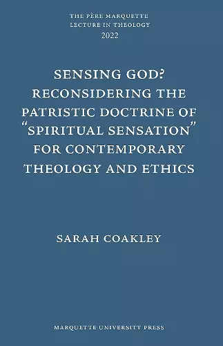 Sensing God? Reconsidering the Patristic Doctrine of ""Spiritual Sensation"" for Contemporary Theology and Ethics cover