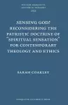Sensing God? Reconsidering the Patristic Doctrine of ""Spiritual Sensation"" for Contemporary Theology and Ethics cover