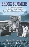 Bronx Bummers - An Unofficial History of the New York Yankees' Bad Boys, Blunders and Brawls cover