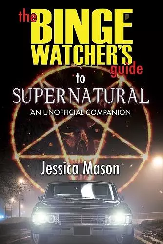 The Binge Watcher's Guide to Supernatural cover