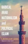 Radical Arab Nationalism and Political Islam cover