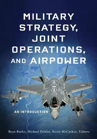 Military Strategy, Joint Operations, and Airpower cover