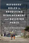 Refugees' Roles in Resolving Displacement and Building Peace cover