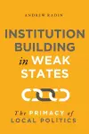 Institution Building in Weak States cover