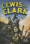 Lewis and Clark Map the American West cover
