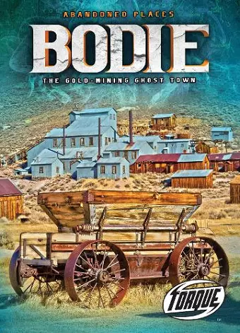 Bodie : the Gold Mining Ghost Town cover