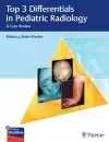 Top 3 Differentials in Pediatric Radiology cover