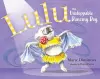 Lulu the Unstoppable Dancing Dog cover