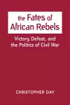 The Fates of African Rebels cover