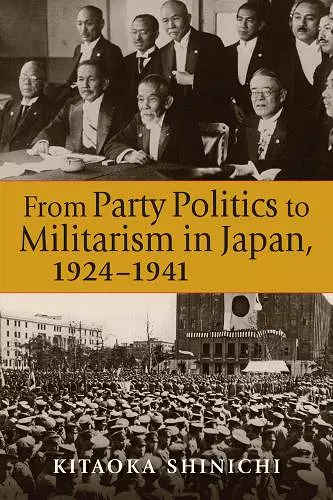 From Party Politics to Militarism in Japan, 1924-1941 cover