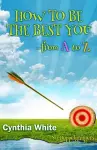 How to Be the Best You - From A to Z cover