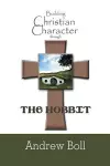 Building Christian Character Through the Hobbit cover