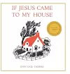 If Jesus Came to My House cover
