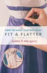 How to Make Clothes That Fit and Flatter cover