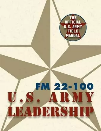 Army Field Manual FM 22-100 (The U.S. Army Leadership Field Manual) cover