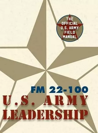 Army Field Manual FM 22-100 (The U.S. Army Leadership Field Manual) cover