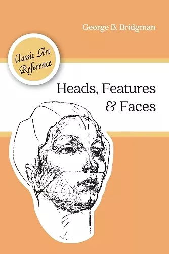 Heads, Features and Faces (Dover Anatomy for Artists) cover