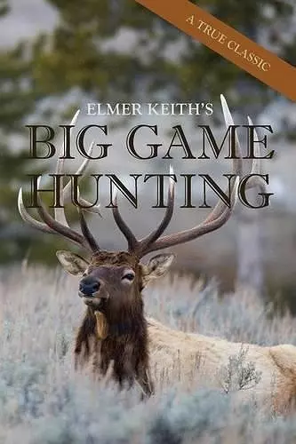 Elmer Keith's Big Game Hunting cover