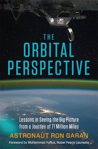 The Orbital Perspective: Lessons in Seeing the Big Picture from a Journey of 71 Million Miles cover