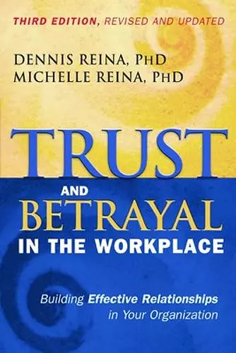 Trust and Betrayal in the Workplace: Building Effective Relationships in Your Organization cover