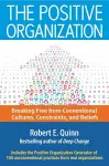 The Positive Organization: Breaking Free from Conventional Cultures, Constraints, and Beliefs cover