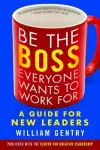 Be the Boss Everyone Wants to Work For: A Guide for New Leaders cover