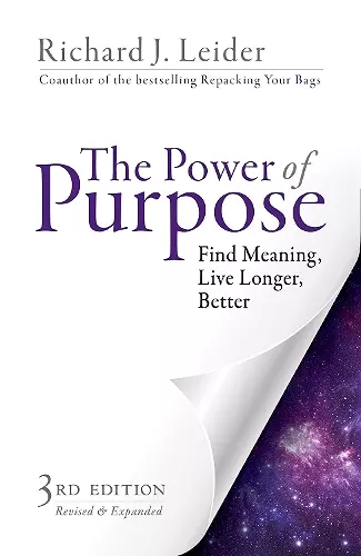 The Power of Purpose: Find Meaning, Live Longer, Better cover