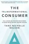 The Transformational Consumer: Fuel a Lifelong Love Affair with Your Customers by Helping Them Get Healthier, Wealthier, and Wiser cover