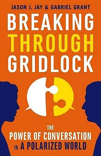 Breaking Through Gridlock: The Power of Conversation in a Polarized World cover