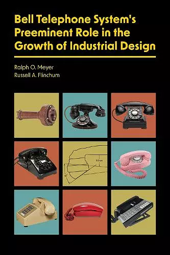 Bell Telephone System's Preeminent Role in the Growth of Industrial Design cover